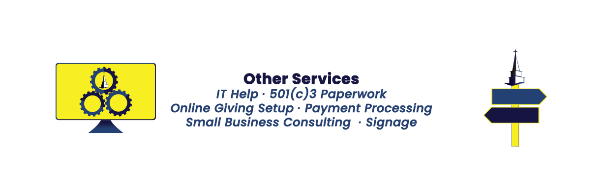 Other Services - IT Help, 501(c)3 Paperwork, Online Giving Setup, Payment Processing, Small Business Consulting, Signage